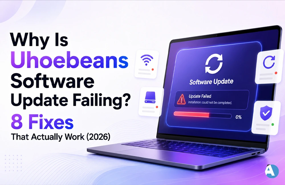 Why Is Uhoebeans Software Update Failing? 8 Fixes That Actually Work (2026) Why Is Uhoebeans Software Update Failing? 8 Fixes That Actually Work (2026)
