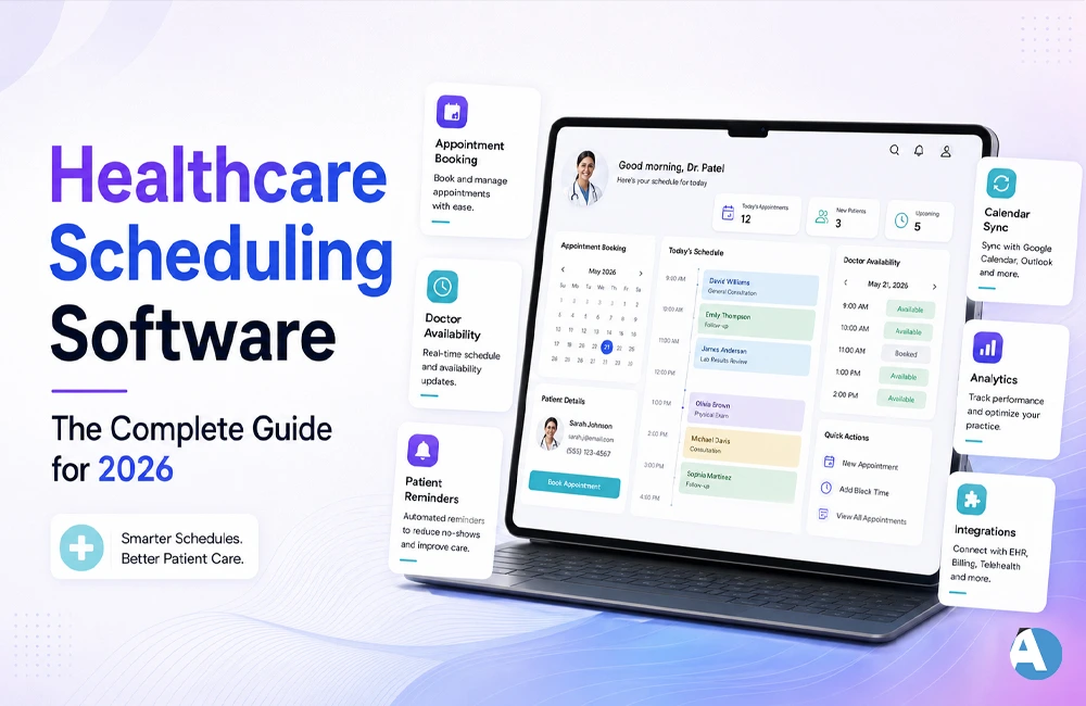 Healthcare Scheduling Software: The Complete Guide for 2026